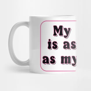 My home is as clean as my mind - Fun slogan Mug